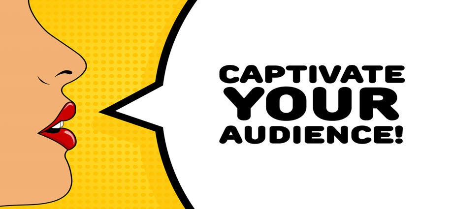 Captivate your audience