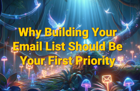 Why building your email list should be your first priority